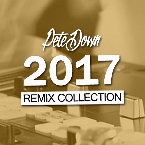 2017 Remix Collection | PeteDown